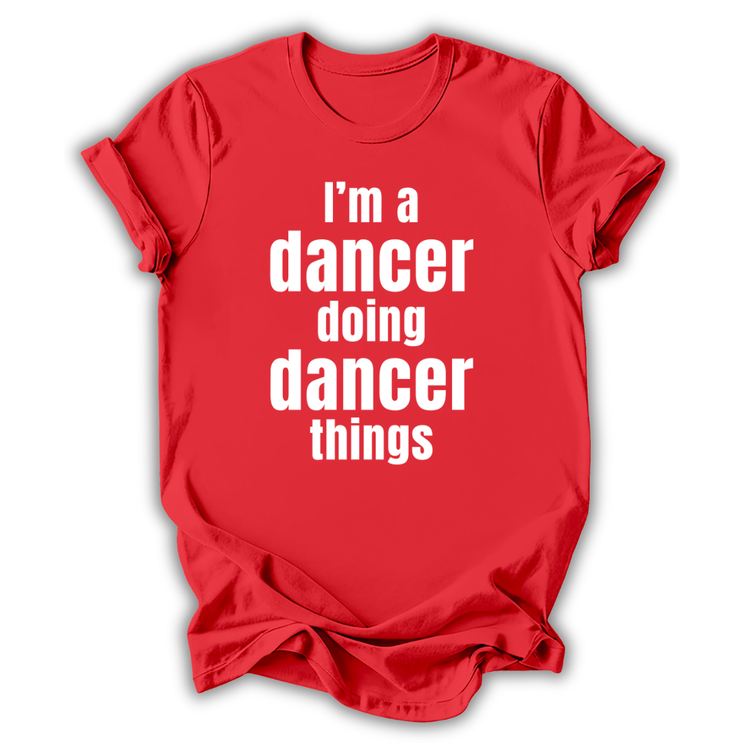Red t-shirt with white text 'I'm a dancer doing dancer things' on a white background