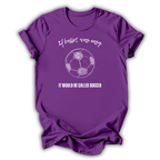 It Would Be Called Soccer Kids T‑Shirt
