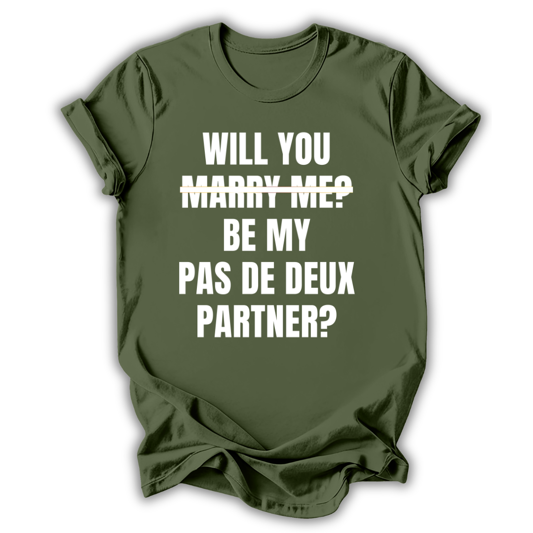 Green t-shirt with white text 'WILL YOU MARRY ME? BE MY PAS DE DEUX PARTNER?' on a white background