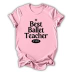 Pink t-shirt with 'Best Ballet Teacher Ever' text on a white background