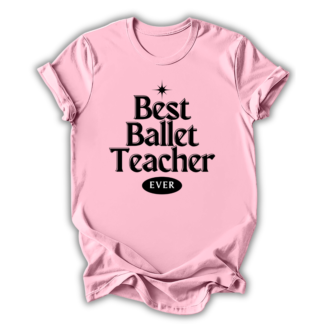 Pink t-shirt with 'Best Ballet Teacher Ever' text on a white background