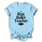 Light blue t-shirt with 'Best Ballet Teacher Ever' text on a white background