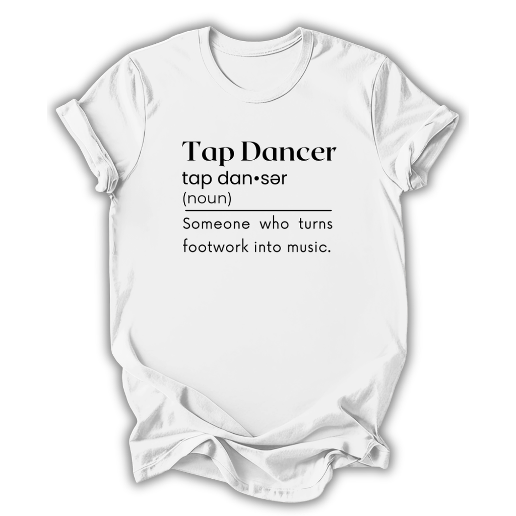 White t-shirt with black text definition of 'Tap Dancer' on a white background