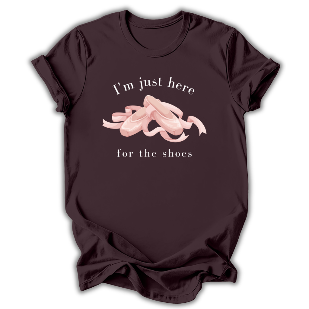 Just Here for the Shoes T-Shirt