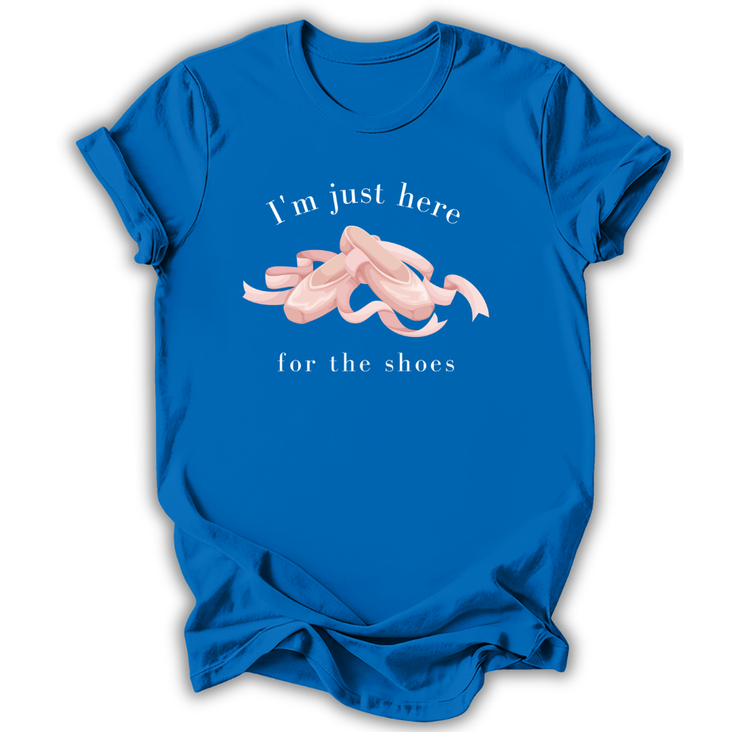 Just Here for the Shoes T-Shirt