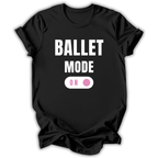 Black t-shirt with 'Ballet Mode On' text design on a white background
