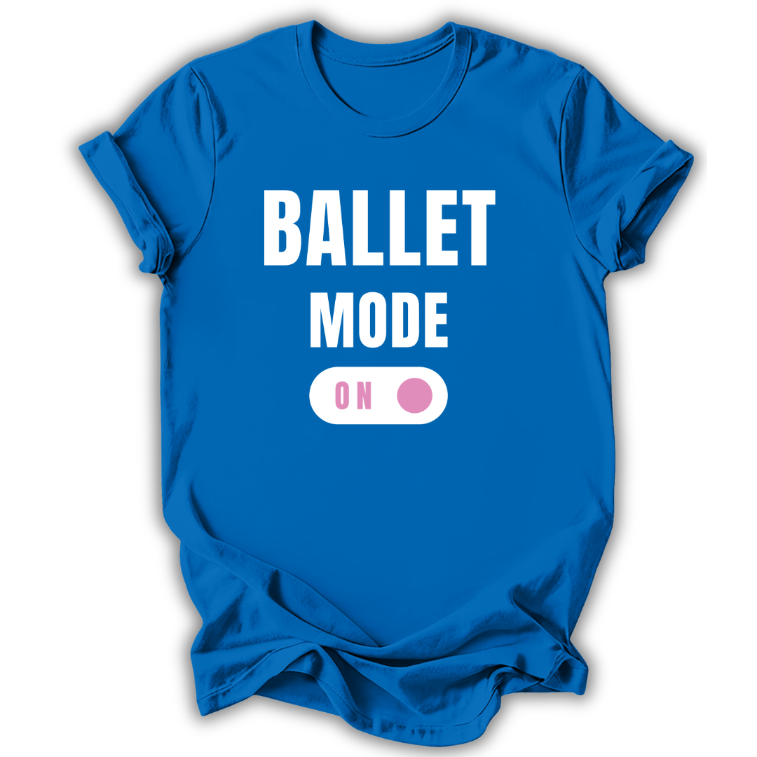Blue t-shirt with 'Ballet Mode ON' text on a white background