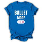 Blue t-shirt with 'Ballet Mode ON' text on a white background