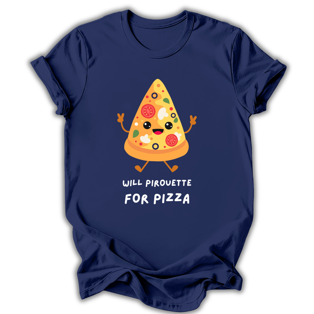 Will Pirouette For Pizza T-Shirt
