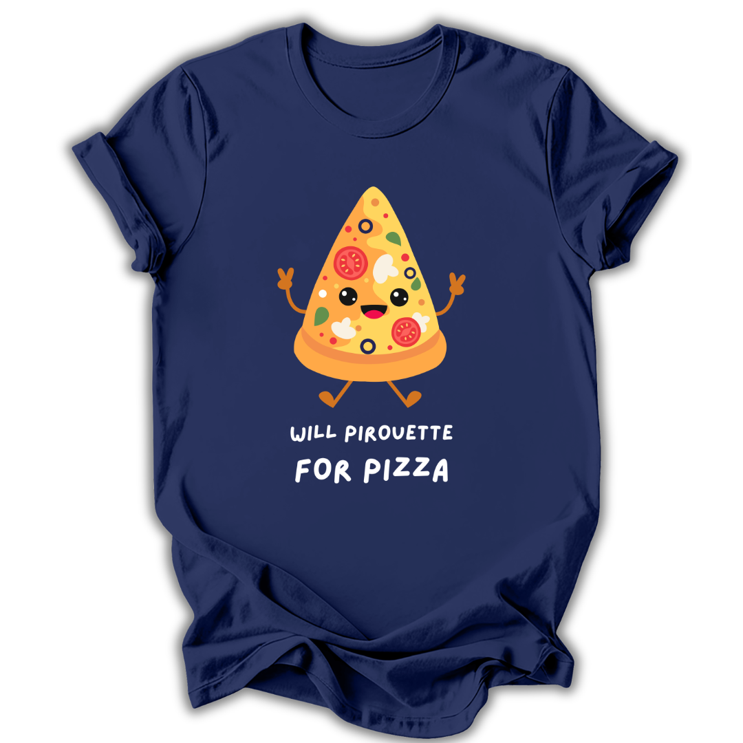 Will Pirouette For Pizza T-Shirt