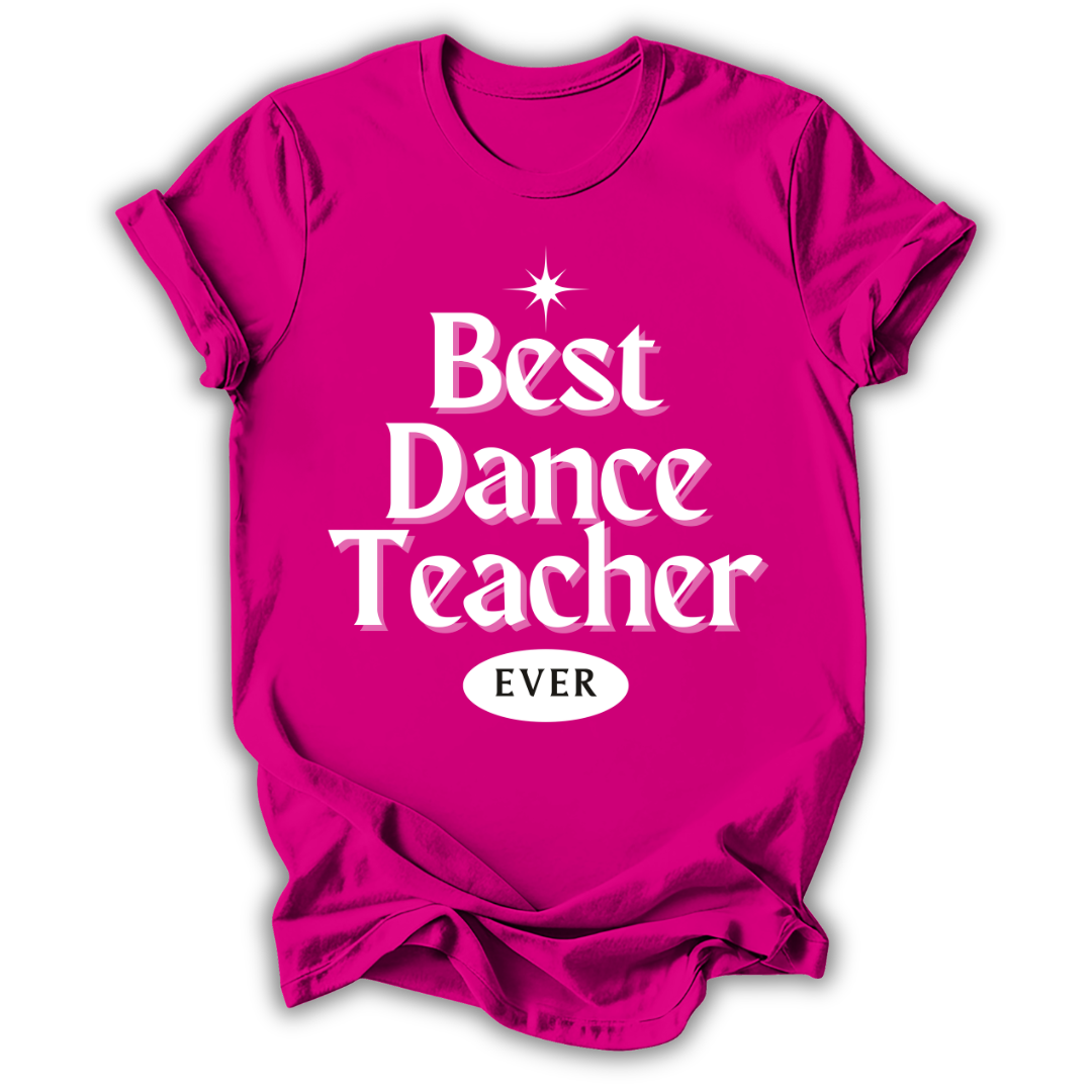 Pink t-shirt with 'Best Dance Teacher Ever' text on a white background