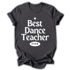 Black t-shirt with 'Best Dance Teacher Ever' text on a white background