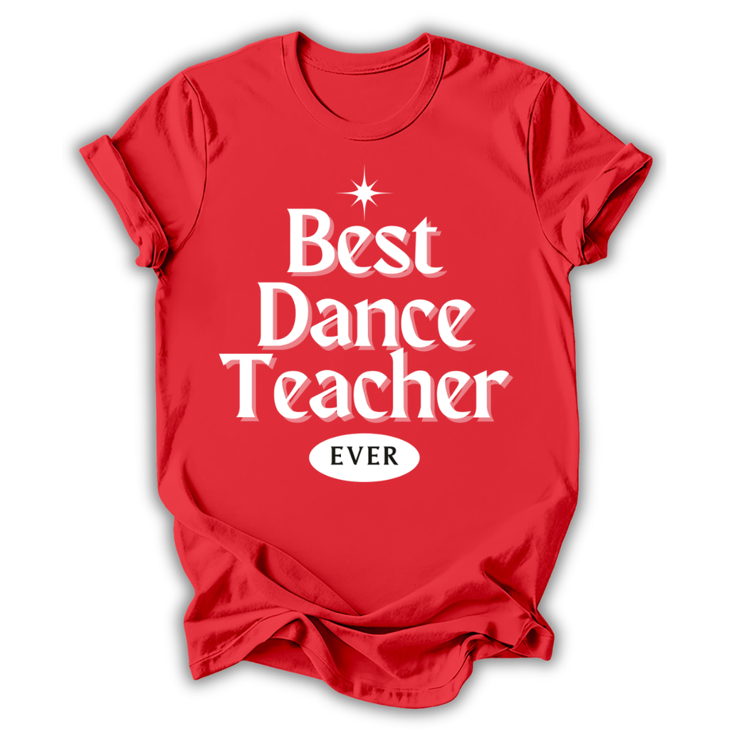 Red t-shirt with 'Best Dance Teacher Ever' text on a white background