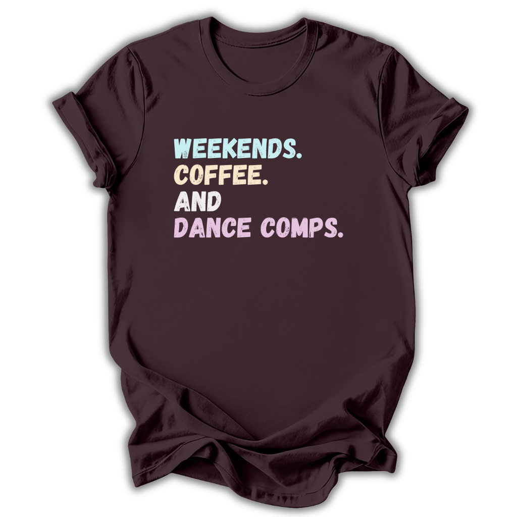 Brown t-shirt with text 'Weekends. Coffee. And Dance Comps.' on a white background