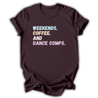 Brown t-shirt with text 'Weekends. Coffee. And Dance Comps.' on a white background