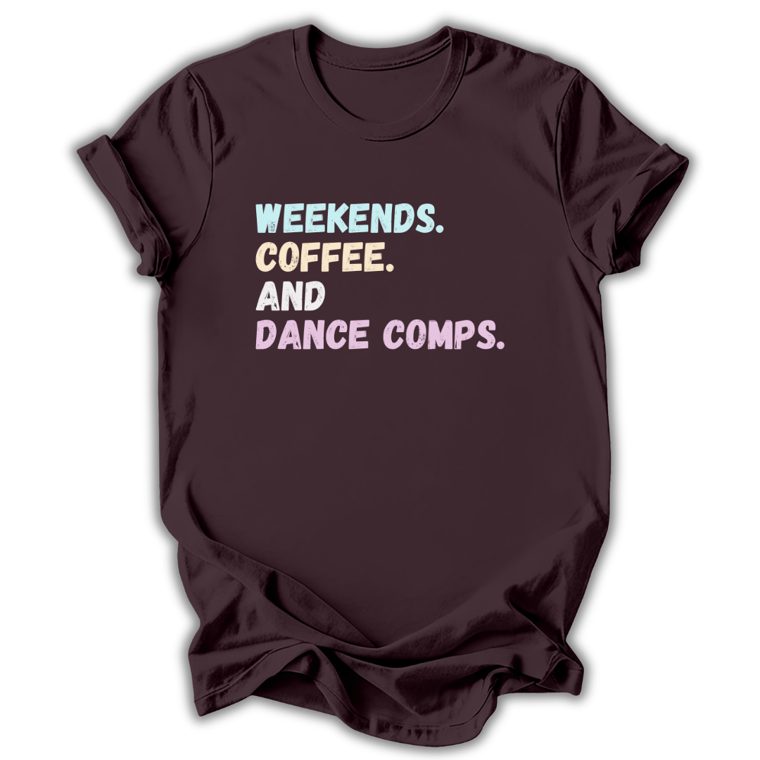 Brown t-shirt with text 'Weekends. Coffee. And Dance Comps.' on a white background