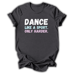 Black t-shirt with 'Dance like a sport. Only harder.' text on a white background