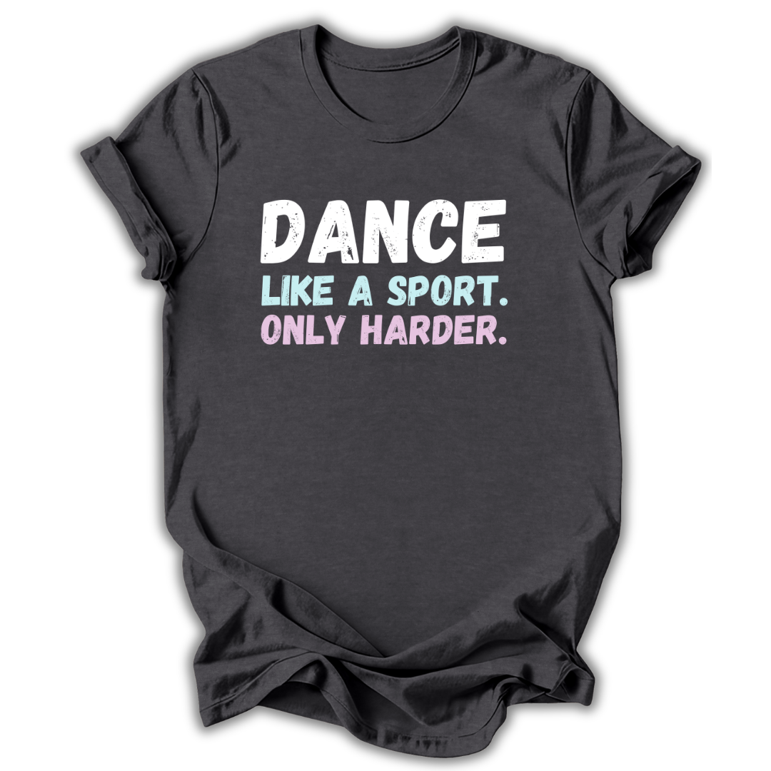 Black t-shirt with 'Dance like a sport. Only harder.' text on a white background