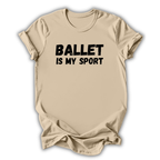 Beige t-shirt with 'Ballet is my sport' text on a white background