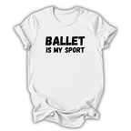 White t-shirt with 'Ballet is my sport' text on a white background