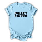 Light blue t-shirt with 'Ballet is my sport' text on a white background