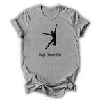 Gray t-shirt with a silhouette of a dancer and 'Boys Dance Too' text on a white background