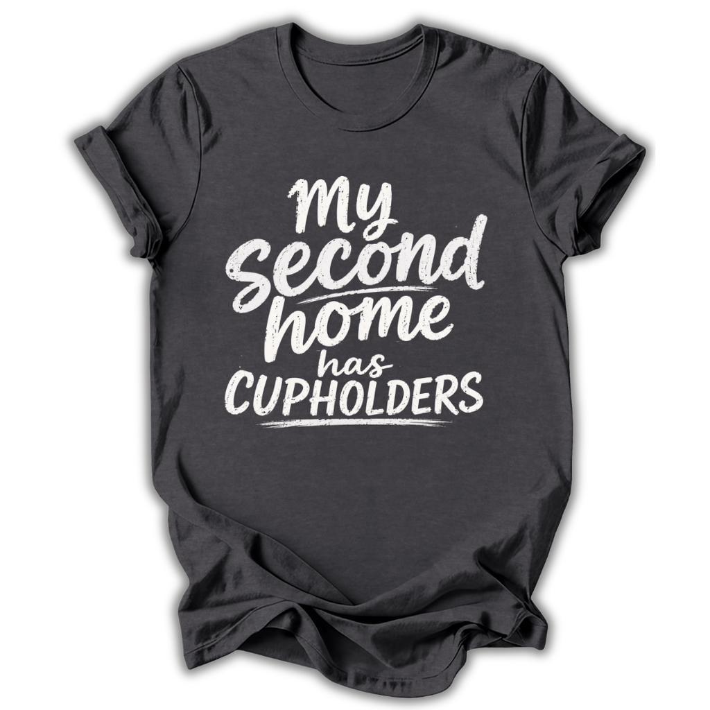 Dark gray t-shirt with white text 'My Second Home has Cupholders' on a white background