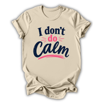 Beige t-shirt with 'I don't do calm' text design on a white background