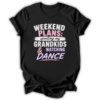 Black t-shirt with text 'Weekend Plans: spoiling my grandkids & watching Dance' on a white background