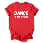 Red t-shirt with 'DANCE IS MY SPORT' text on a white background