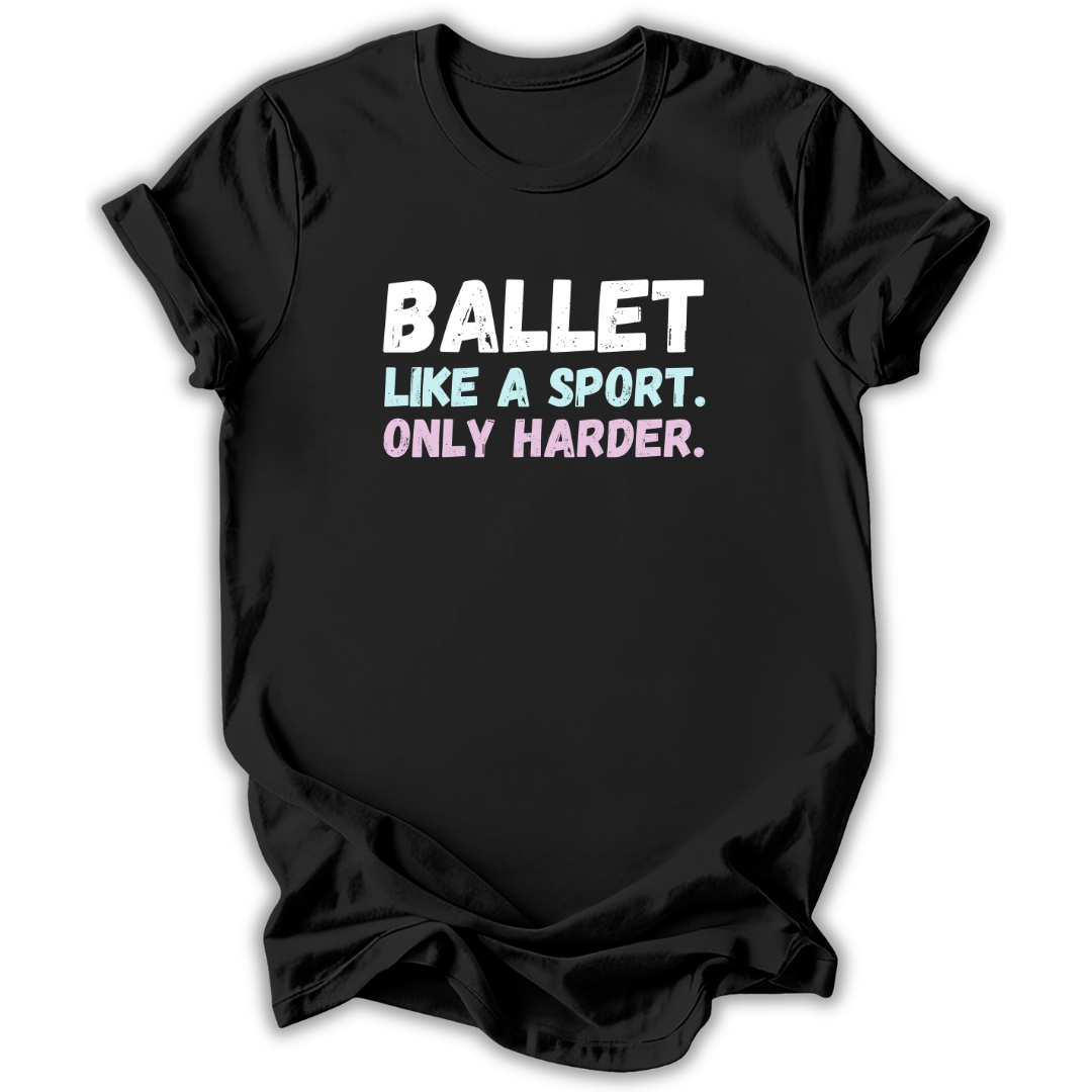 Black t-shirt with colorful text 'Ballet like a sport. Only harder.' on a white background