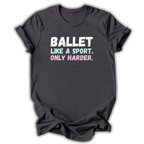 Black t-shirt with 'Ballet like a sport. Only harder.' text on a white background