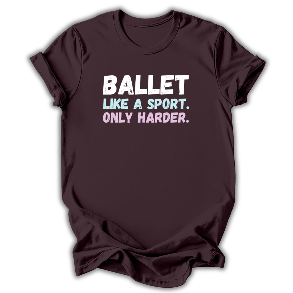 Brown t-shirt with 'Ballet like a sport. Only harder.' text on a white background