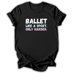 Black t-shirt with colorful text 'Ballet like a sport. Only harder.' on a white background