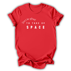 Take Up Space T-Shirt