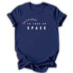 Take Up Space T-Shirt