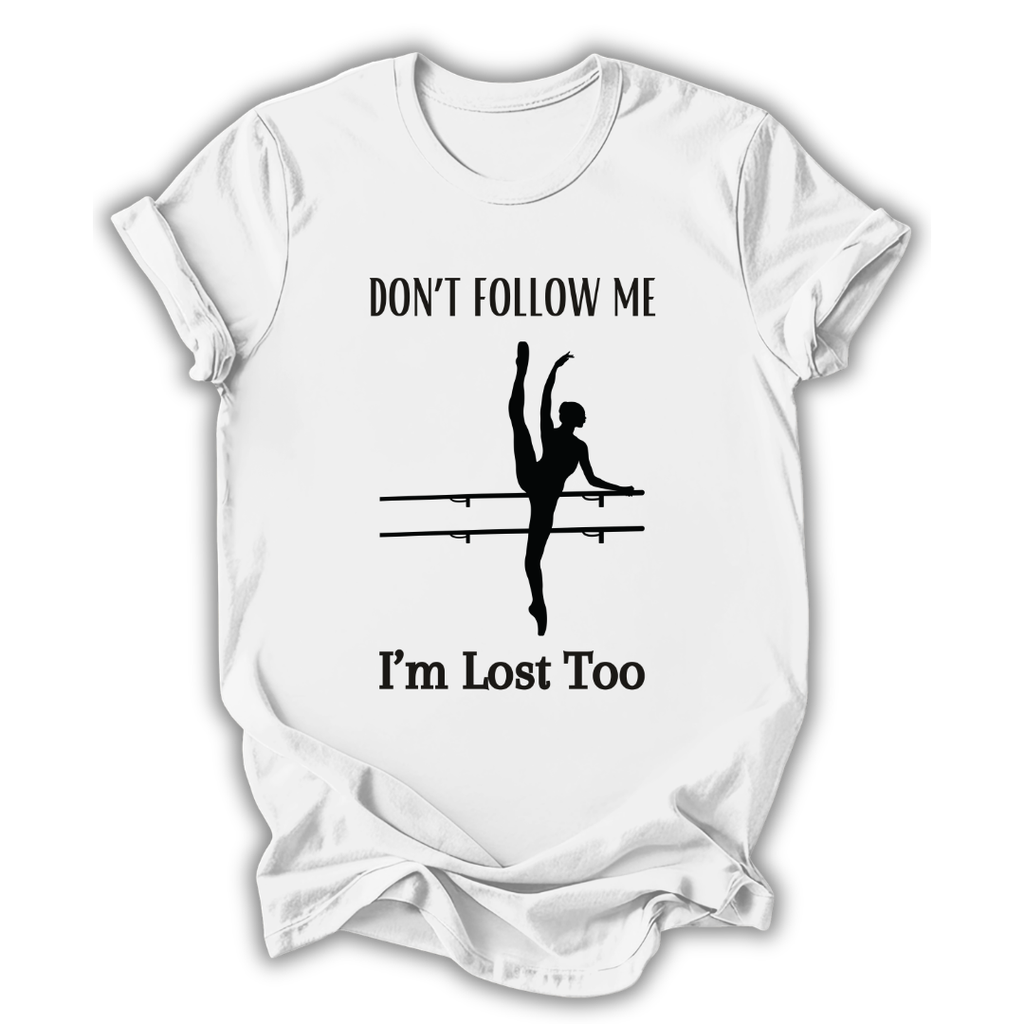 White t-shirt with black graphic and text 'Don't follow me, I'm lost too' on a white background