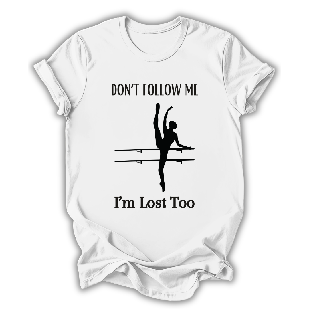 White t-shirt with black graphic and text 'Don't follow me, I'm lost too' on a white background