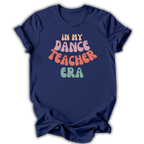 Navy blue t-shirt with colorful text 'IN MY DANCE TEACHER ERA' on a white background