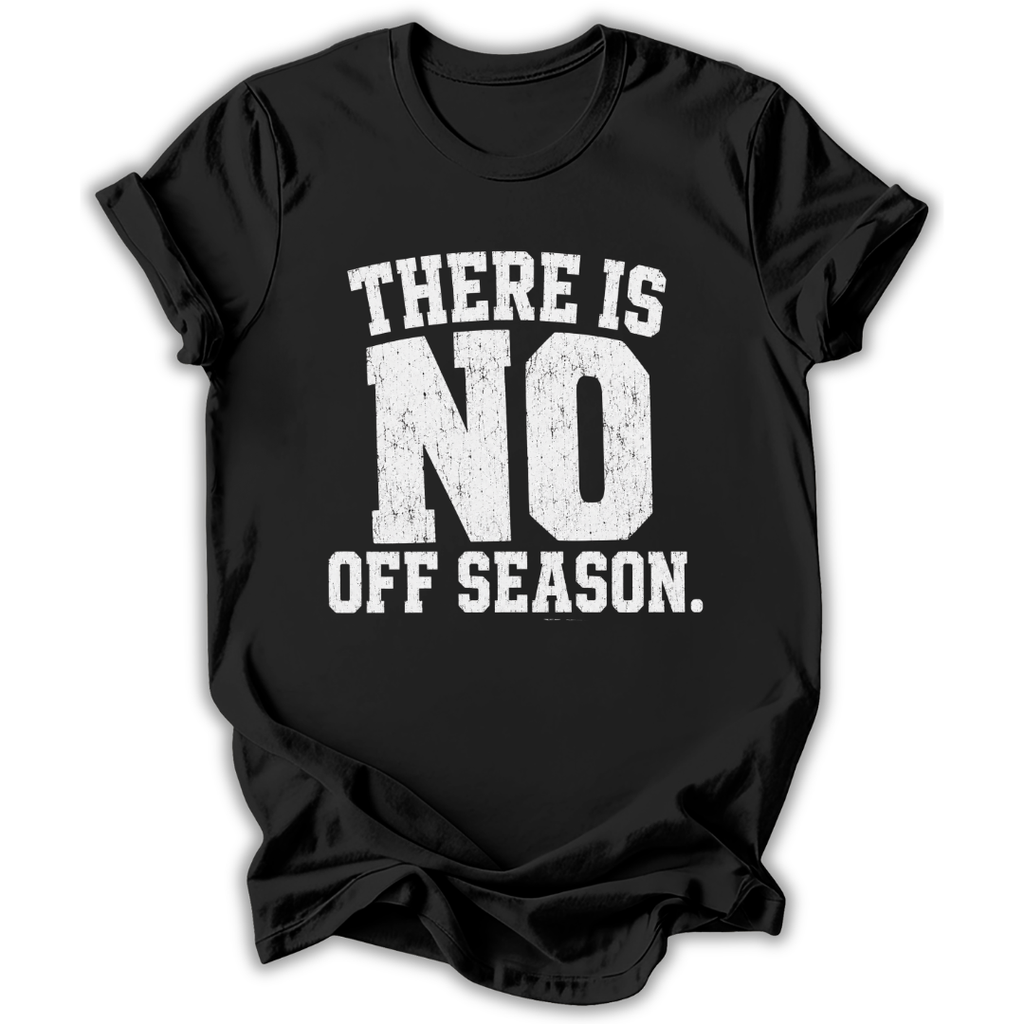 Black t-shirt with 'There is no off season' text on a white background
