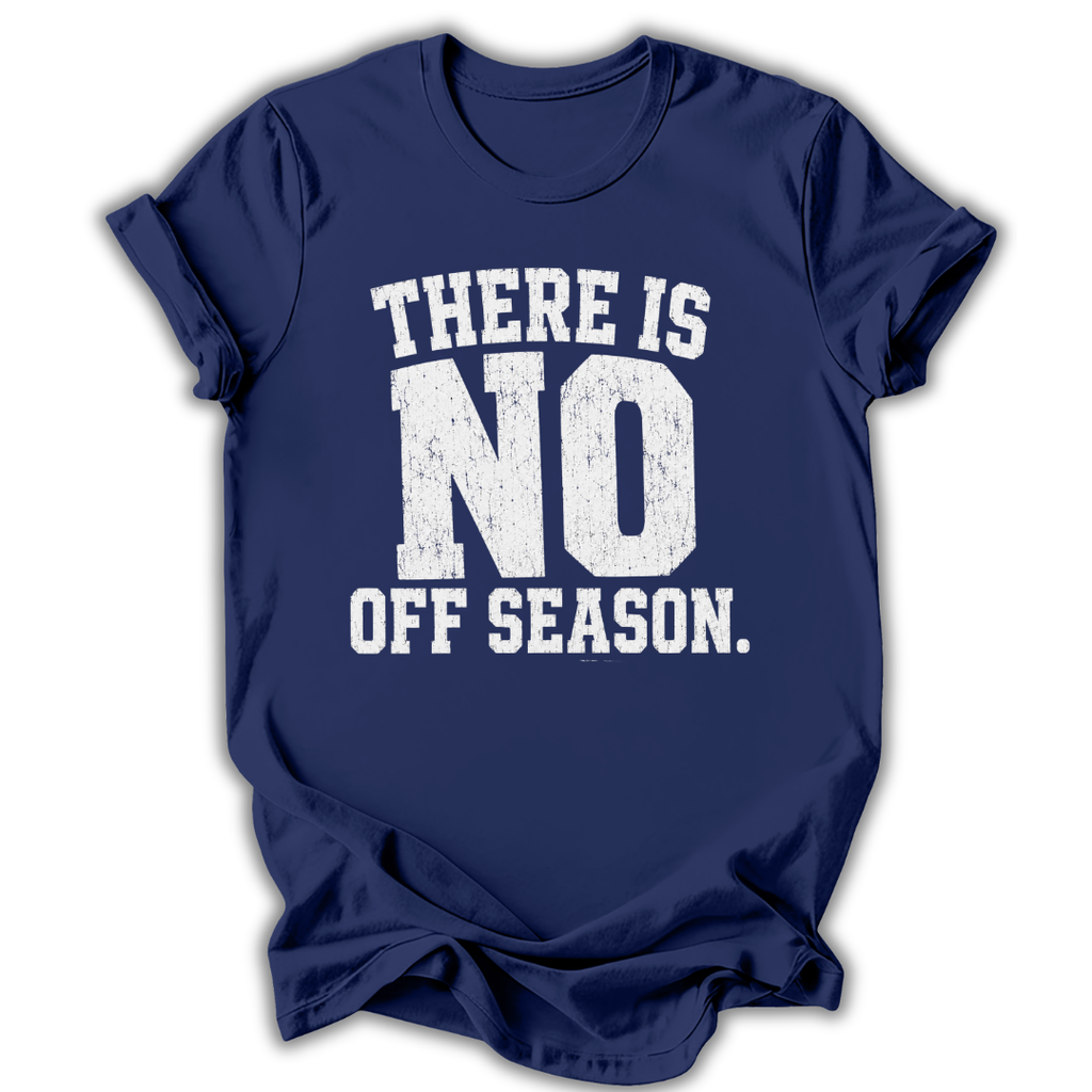 Navy blue t-shirt with white text 'THERE IS NO OFF SEASON.' on a white background