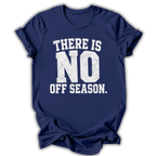 Navy blue t-shirt with white text 'THERE IS NO OFF SEASON.' on a white background