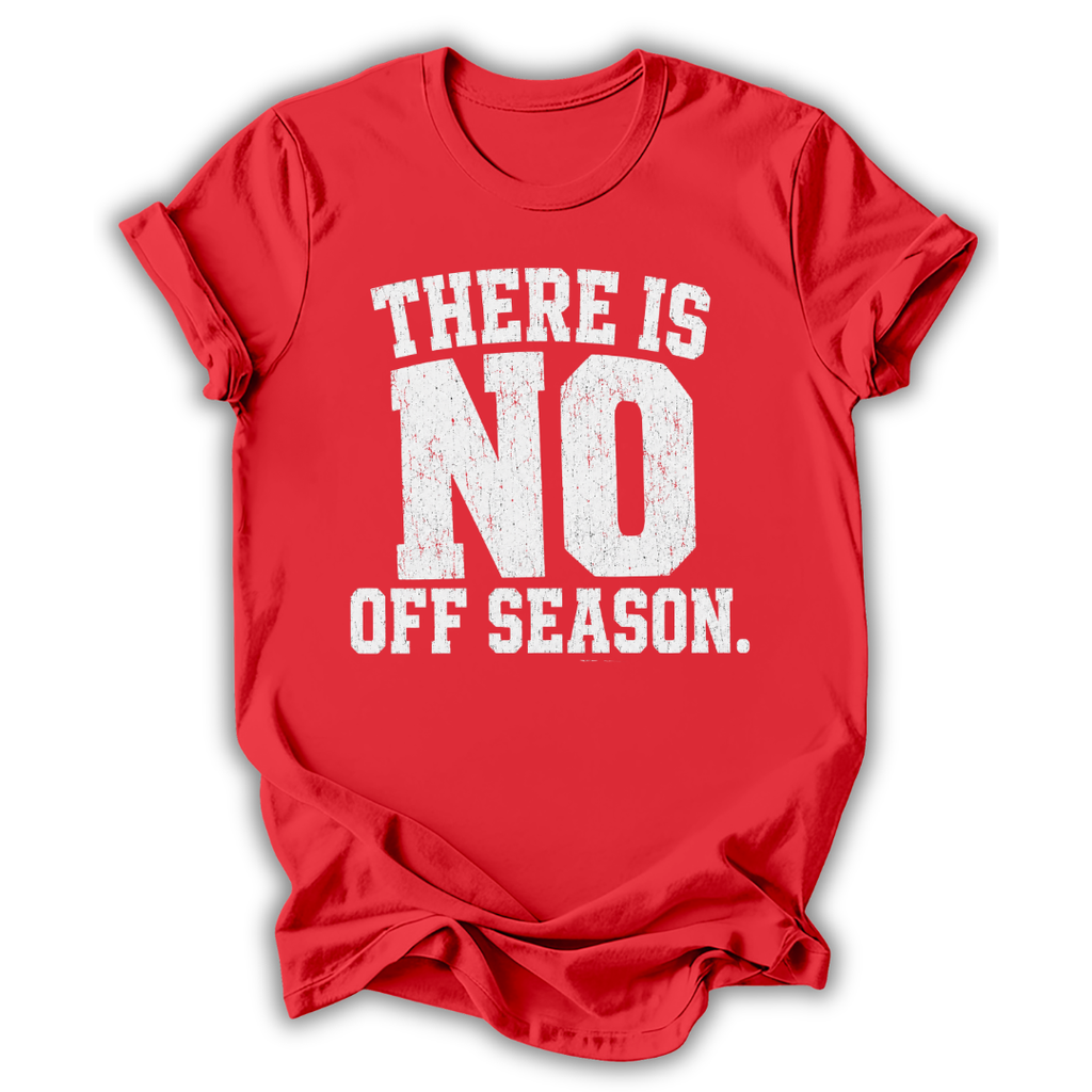 Red t-shirt with white text 'THERE IS NO OFF SEASON' on a white background