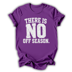 Purple t-shirt with white text 'THERE IS NO OFF SEASON' on a white background