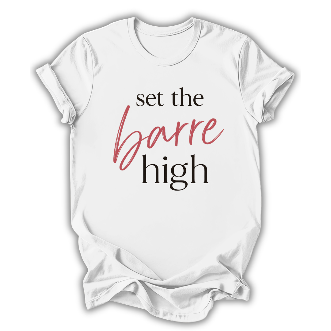 White t-shirt with 'set the barre high' text on a white background