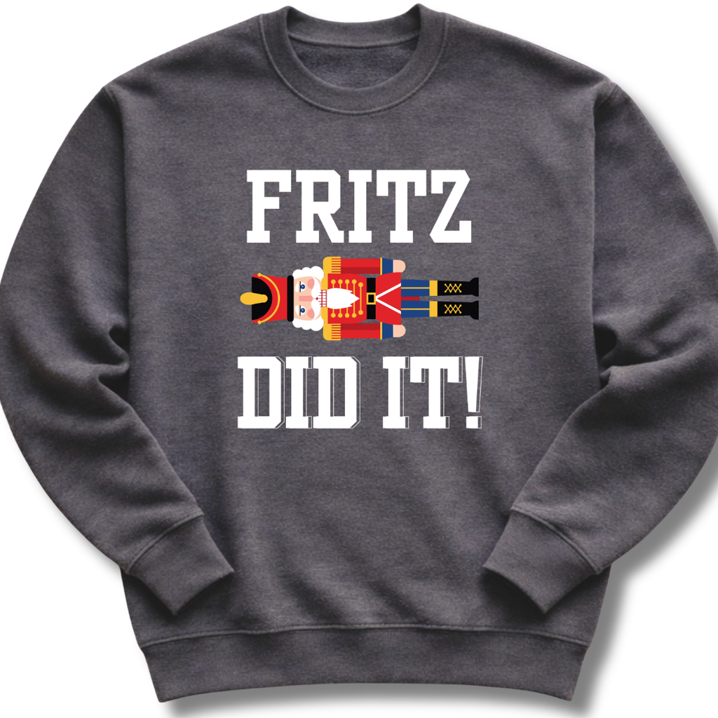 Gray sweatshirt with 'FRITZ DID IT!' text and graphic on a white background