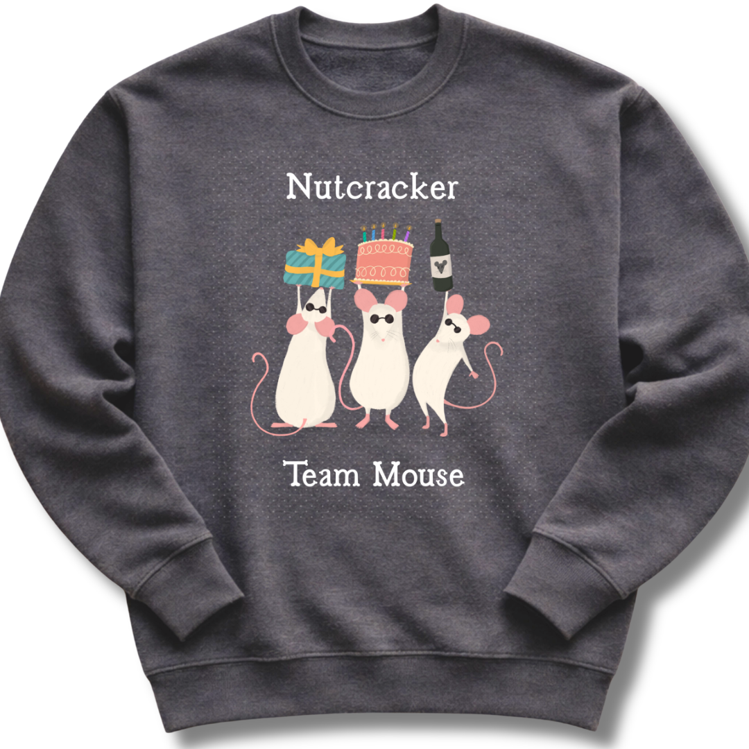 Gray sweatshirt with 'Nutcracker Team Mouse' design featuring three mice holding a cake, gift, and bottle.