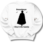I Don't Do Subtle Sweatshirt