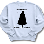 I Don't Do Subtle Sweatshirt