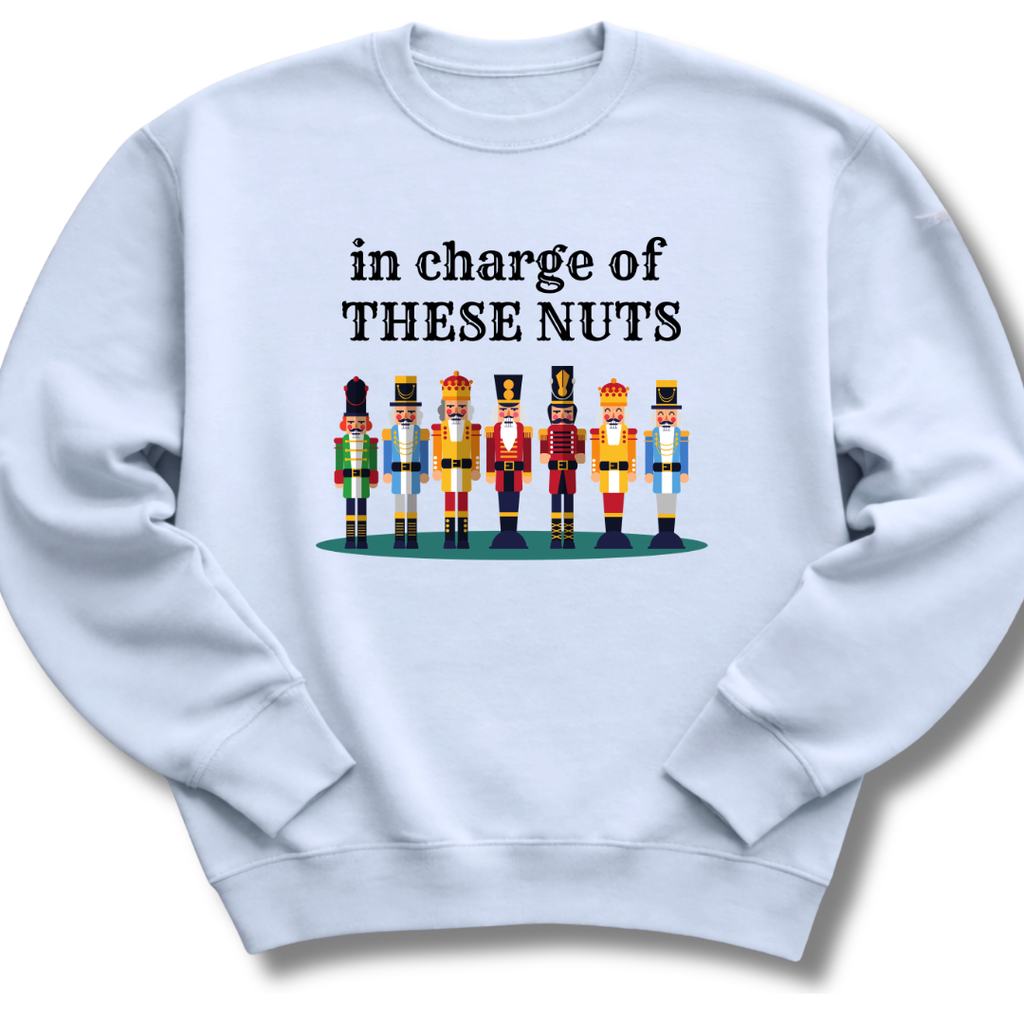In Charge of These Nuts Sweatshirt